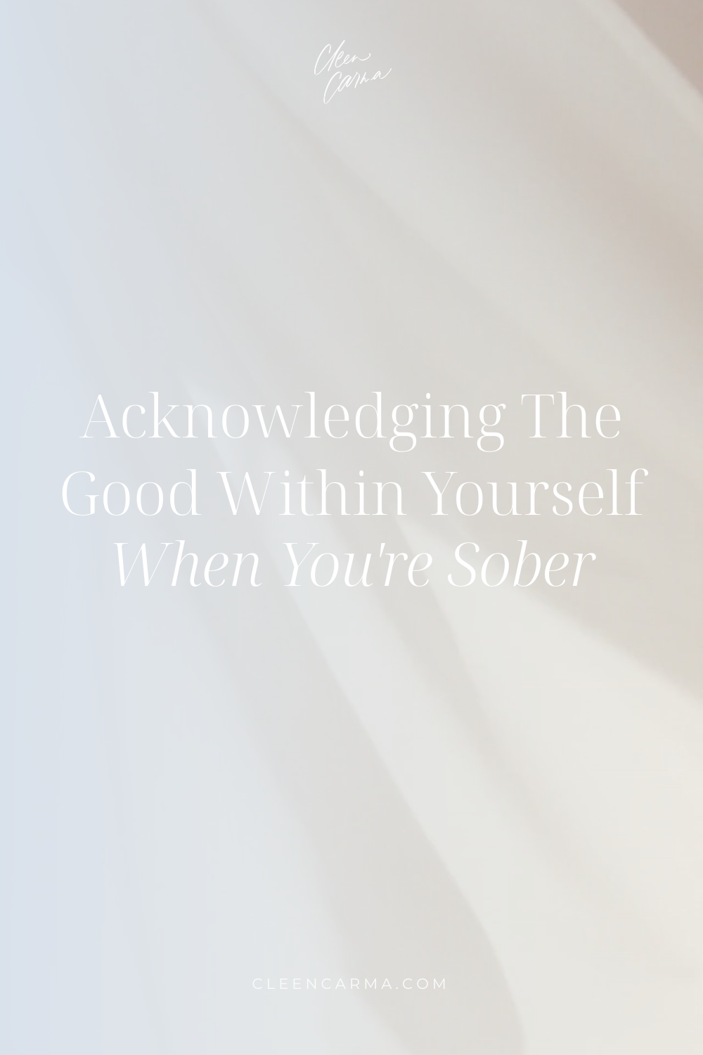 Acknowledging The Good Within Yourself When You're Sober